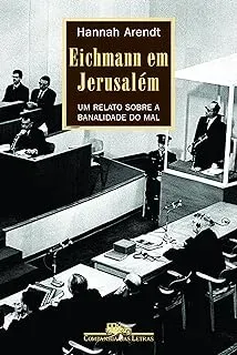 EICHMANN EM JERUSALEM - UM RELATO SOBRE A BANALIDADE DO MAL (PRODUTO USADO - MUITO BOM)