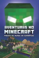 AVENTURAS NO MINECRAFT 1 - PRESOS NO MUNDO DA SUPERFICIE (PRODUTO USADO - COMO NOVO)