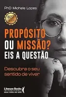 PROPOSITO OU MISSAO? EIS A QUESTAO: DESCUBRA O SEU SENTIDO DE VIVER (PRODUTO NOVO)