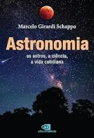 ASTRONOMIA: OS ASTROS, A CIENCIA, A VIDA COTIDIANA (PRODUTO NOVO)