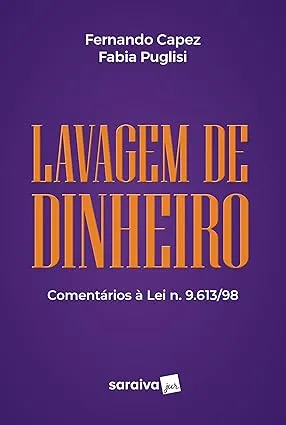 LAVAGEM DE DINHEIRO: COMENTARIOS A LEI N. 9.613/98 - 1º EDIÇAO (PRODUTO NOVO)