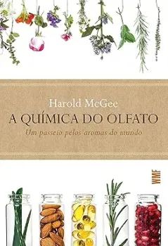 A QUIMICA DO OLFATO: UM PASSEIO PELOS AROMAS DO MUNDO (PRODUTO NOVO)