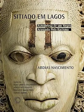 SITIADO EM LAGOS: AUTODEFESA DE UM NEGRO ACOSSADO PELO RACISMO (PRODUTO NOVO)