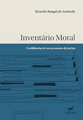 INVENTARIO MORAL: CONFIDENCIAS DE UM PROMOTOR DE JUSTIÇA (PRODUTO NOVO)