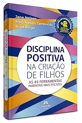 DISCIPLINA POSITIVA NA CRIAÇAO DE FILHOS: AS 49 FERRAMENTAS PARENTAIS MAIS EFICAZES (PRODUTO NOVO)