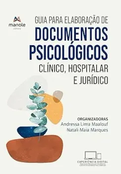 GUIA PARA ELABORAÇAO DE DOCUMENTOS PSICOLOGICOS: CLINICO,HOSPITALAR E JURIDICO (PRODUTO NOVO)