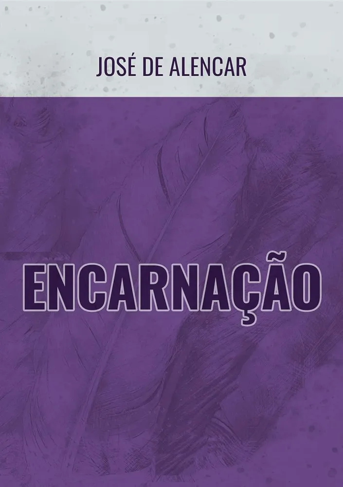 619 - Encarnação - José de Alencar - E-Book completo - 70 páginas