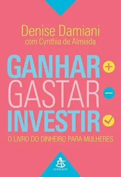 GANHAR,  GASTAR, INVESTIR: O LIVRO DO DINHEIRO PARA MULHERES (PRODUTO USADO - MUITO BOM)
