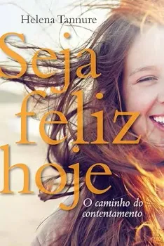SEJA FELIZ HOJE: O CAMINHO DO CONTETAMENTO (PRODUTO USADO - BOM)
