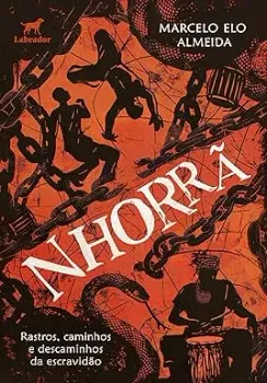 NHORRA: RASTROS, CAMINHOS E DESCAMINHOS DA ESCRAVIDAO (PRODUTO NOVO)