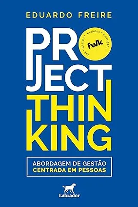 PROJECT THINKING: ABORDAGEM DE GESTAO CENTRADA EM PESSOAS (PRODUTO NOVO)