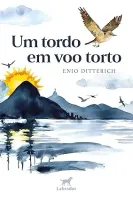UM TORDO EM VOO TORTO_x000D_
VENDIDO ESTANTE VIRTUAL 24/04/2018 (PRODUTO NOVO)