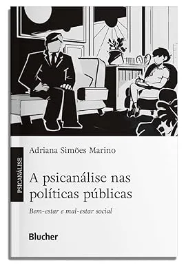 A PSICANALISE NAS POLITICAS PUBLICAS: BEM-ESTAR E MAL-ESTAR (PRODUTO NOVO)