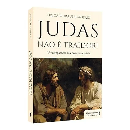 JUDAS NAO E TRAIDOR: UMA REPARAÇAO HISTORICA NECESSARIA (PRODUTO NOVO)