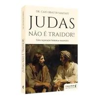 JUDAS NAO E TRAIDOR: UMA REPARAÇAO HISTORICA NECESSARIA (PRODUTO NOVO)