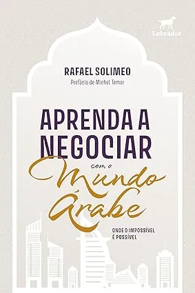 APRENDA A NEGOCIAR COM O MUNDO ARABE: ONDE O IMPOSSIVEL E POSSIVEL (PRODUTO NOVO)