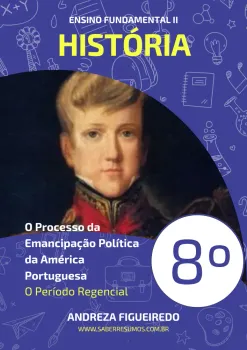 413 - História - Processo de Emancipação Política da América Portuguesa - O Período Regencial - 8º ano - PDF com 11 páginas