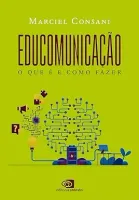 EDUCOMUNICAÇAO: O QUE E E COMO FAZER (PRODUTO NOVO)