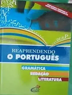 REAPRENDENDO O PORTUGUES GRAMATICA REDAÇAO LITERATURA (PRODUTO USADO - MUITO BOM)