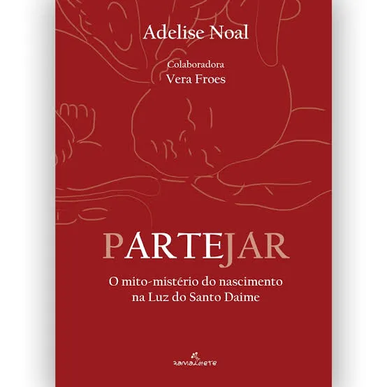 LIVRO - A Arte de Partejar: o mito-mistério do nascimento na Luz do Santo Daime