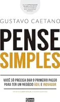 PENSE SIMPLES - VOCE SO PRECISA DAR O PRIMEIRO PASSO PARA TER UM NEGOCIO AGIL E INOVADOR (PRODUTO USADO - BOM)