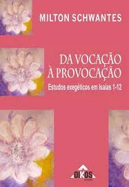 DA VOCAÇAO A PROVOCAÇAO ESTUDOS EXEGETICOS EM ISAIS 1-12 (PRODUTO USADO - MUITO BOM)
