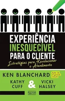 EXPERIENCIA INESQUECIVEL PARA O CLIENTE: ESTRATEGIAS PARA REVOLUCIONAR O ATENDIMENTO (PRODUTO USADO - MUITO BOM)
