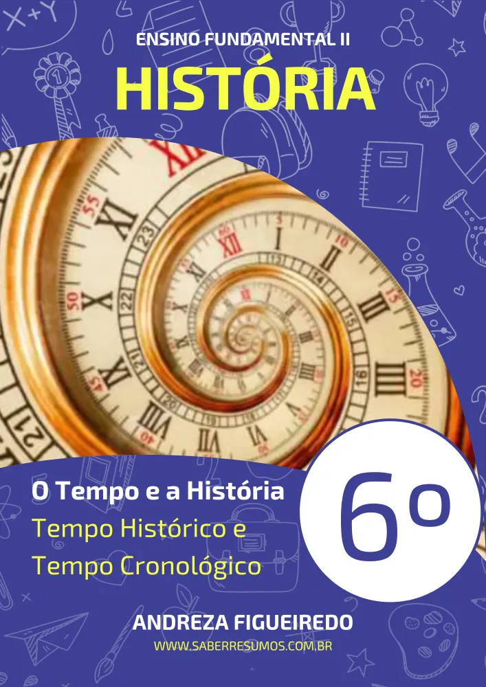 308 - História - O Tempo e a História - Tempo Histórico e Tempo Cronológico - 6º ano - PDF com 6 páginas