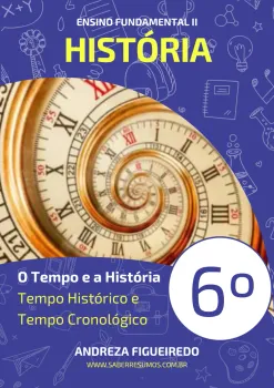 308 - História - O Tempo e a História - Tempo Histórico e Tempo Cronológico - 6º ano - PDF com 6 páginas