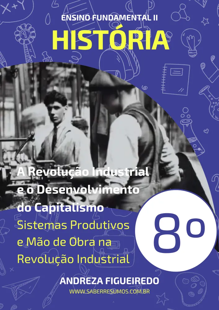 379 - História - A Revolução Industrial e o Desenvolvimento do Capitalismo - Sistemas Produtivos e Mão de Obra na Revolução Industrial - 8º ano - PDF com 6 páginas Imagem