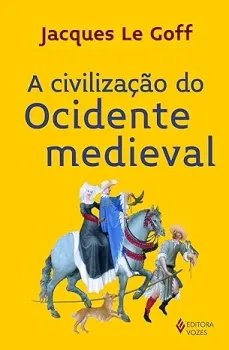 A CIVILIZAÇAO DO OCIDENTE MEDIEVAL (PRODUTO USADO - MUITO BOM)