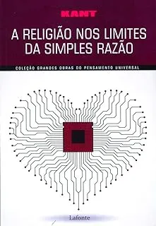 A RELIGIAO NOS LIMITES DA SIMPLES RAZAO ESCALA COLEÇAO GRANDES OBRAS DO PENSAMENTO UNIVERSAL (PRODUTO USADO - MUITO BOM)