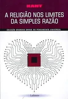 A RELIGIAO NOS LIMITES DA SIMPLES RAZAO ESCALA COLEÇAO GRANDES OBRAS DO PENSAMENTO UNIVERSAL (PRODUTO USADO - MUITO BOM)