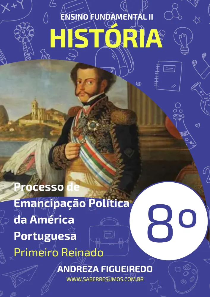 412 - História - Processo de Emancipação Política da América Portuguesa - Primeiro Reinado - 8º ano - PDF com 9 páginas