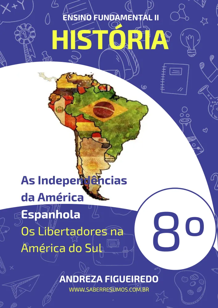 402 - História - As Independências da América Espanhola - Os Libertadores na América do Sul - 8º ano - PDF com 9 páginas