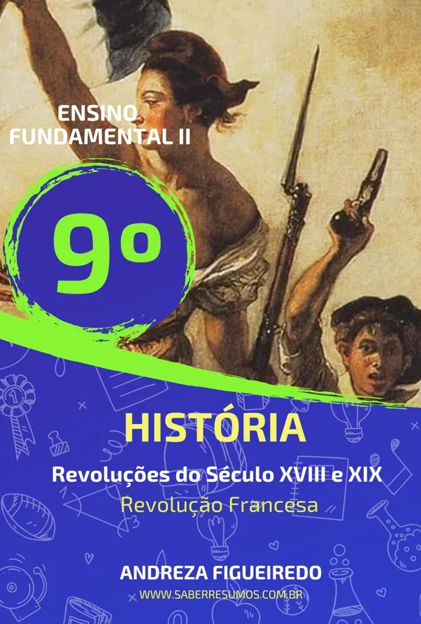 669 - História - Revoluções do Século XVIII e XIX - Revolução Francesa - 9º ano - PDF com 31 páginas