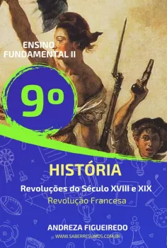 669 - História - Revoluções do Século XVIII e XIX - Revolução Francesa - 9º ano - PDF com 31 páginas