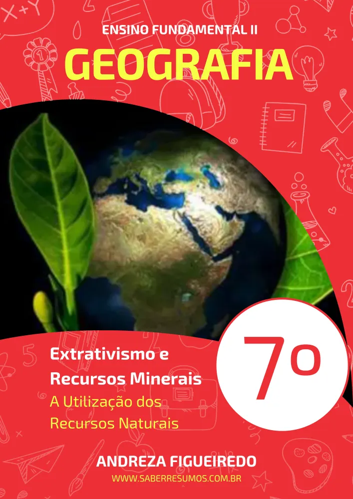 111 - Geografia - Extrativismo e Recursos Minerais - A Utilização dos Recursos Naturais - 7º ano - PDF com 8 páginas Imagem