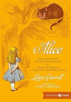 ALICE - AVENTURAS DE ALICE NO PAIS DAS MARAVILHAS E ATRAVES DO ESPELHO E O QUE ALICE ENCONTROU POR LA (PRODUTO USADO - MUITO BOM)