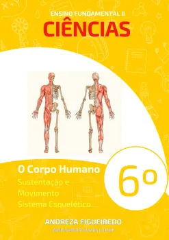 303 - Ciências - O Corpo Humano - Sustentação e Movimento - Sistema Esquelético - 6º ano - PDF com 6 páginas
