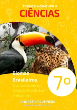 092 - Ciências - Biomas Brasileiros - Biodiversidade e Espécies Endêmicas Brasileiras - 7º ano - PDF com 15 páginas