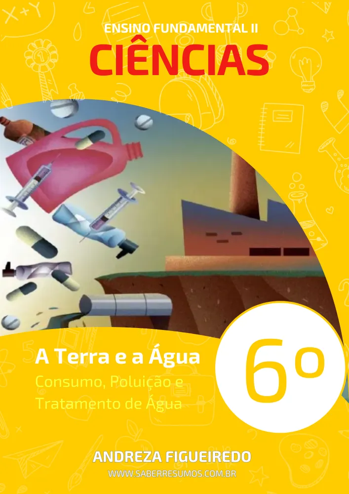 286 - Ciências - A Terra e a Água - Consumo, Poluição e Tratamento de Água - 6º ano - PDF com 13 páginas