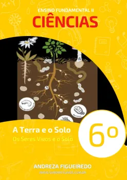 279 - Ciências - A Terra e o Solo - Os Seres Vivos e o Solo - 6º ano - PDF com 7 páginas
