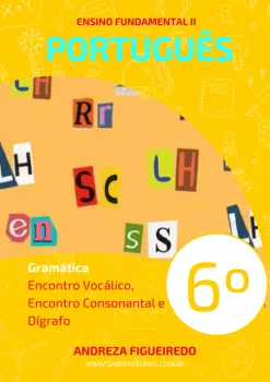 234 - Português - Gramática - Encontro Vocálico, Encontro Consonantal e Dígrafo - 6º ano - PDF com 31 páginas