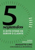 5 SEGUNDOS O JEITO STONE DE SERVIR O CLIENTE (PRODUTO USADO - MUITO BOM)