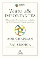 TODOS SAO IMPORTANTES: O EXTRAORDINARIO PODER DAS EMPRESAS QUE CUIDAM DAS PESSOAS COMO GENTE E NAO COMO ATIVOS (PRODUTO USADO - BOM)