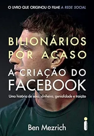 BILIONARIOS POR ACASO A CRIAÇAO DO FACEBOOK - UMA HISTORIA DE SEXO DINHEIRO GENIALIDADE E TRAIÇAO (PRODUTO USADO - MUITO BOM)