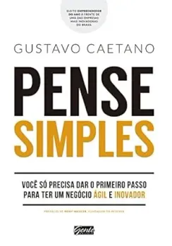 PENSE SIMPLES - VOCE SO PRECISA DAR O PRIMEIRO PASSO PARA TER UM NEGOCIO AGIL E INOVADOR (PRODUTO USADO - BOM)