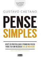 PENSE SIMPLES - VOCE SO PRECISA DAR O PRIMEIRO PASSO PARA TER UM NEGOCIO AGIL E INOVADOR (PRODUTO USADO - BOM)