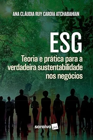 ESG: TEORIA E PRATICA PARA A VERDADEIRA SUSTENTABILIDADE NOS NGOCIOS (PRODUTO NOVO)